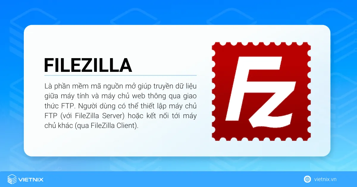 FileZilla là gì? Cách sử dụng FileZilla để trao đổi dữ liệu với hosting 34 FileZilla là phần mềm mã nguồn mở giúp truyền dữ liệu giữa máy tính và máy chủ web thông qua giao thức FTP
