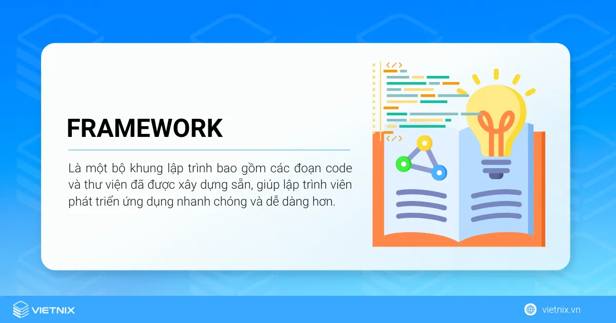 Framework là gì? Đặc điểm và cách loại framework phổ biến 14 Framework là một bộ khung lập trình bao gồm các đoạn code và thư viện đã được xây dựng sẵn