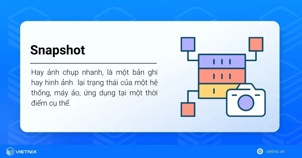 Snapshot là gì? Sự khác biệt giữa snapshot và backup 12 Snapshot là gì