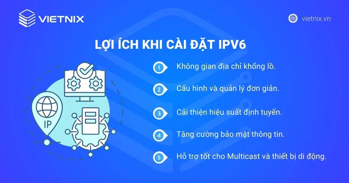 IPv6 là gì? Hướng dẫn cài đặt và sử dụng IPv6 đơn giản, hiệu quả 13 Lợi ích khi cài đặt IPv6