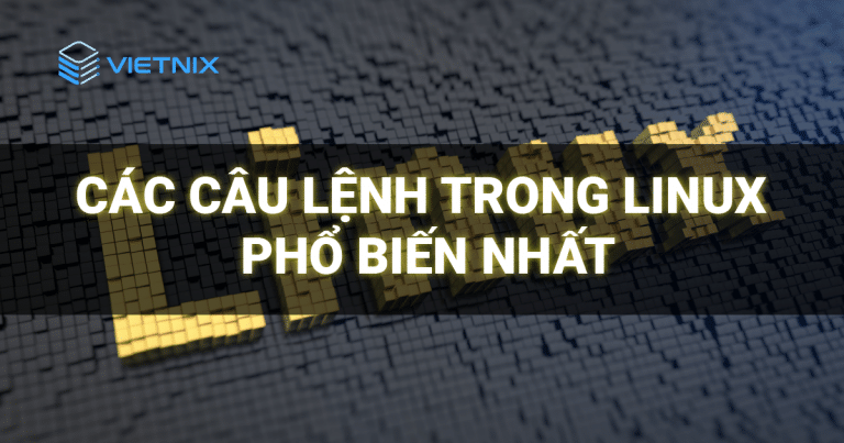 Các câu lệnh trong Linux phổ biến nhất