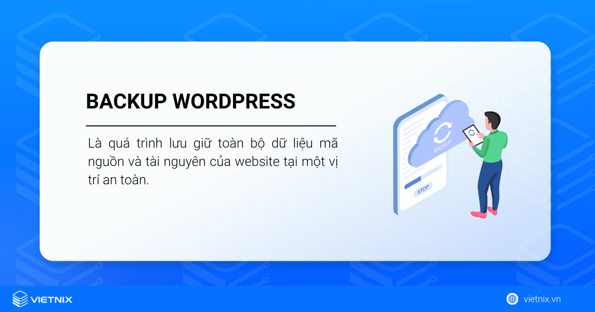 Hướng dẫn cách backup WordPress website nhanh chóng 8 Backup WordPress là gì