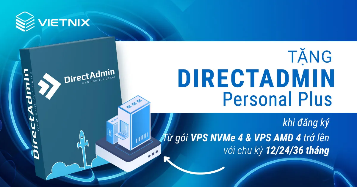 Tặng DirectAdmin khi đăng ký VPS NVMe 4 và VPS AMD 4 trở lên