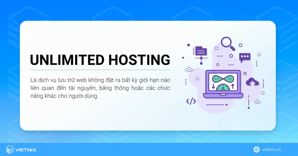 Unlimited Hosting là dịch vụ lưu trữ không giới hạn tài nguyên và băng thông