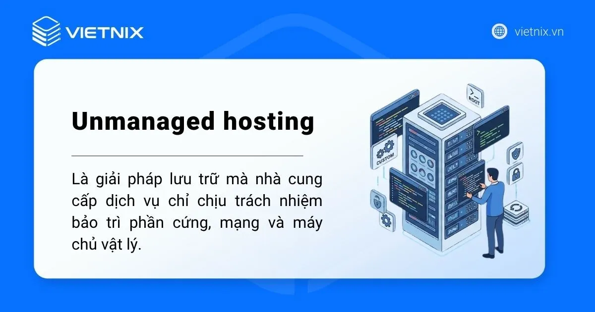 Unmanaged Hosting là gì? Ưu, nhược điểm của Unmanaged Hosting so với của Managed Hosting 20 Khái niệm Unmanaged Hosting