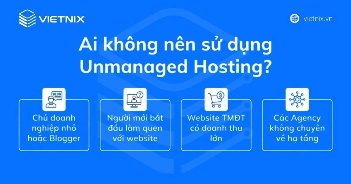 Unmanaged Hosting là gì? Ưu, nhược điểm của Unmanaged Hosting so với của Managed Hosting 32 Ai không nên sử dụng Unmanaged Hosting