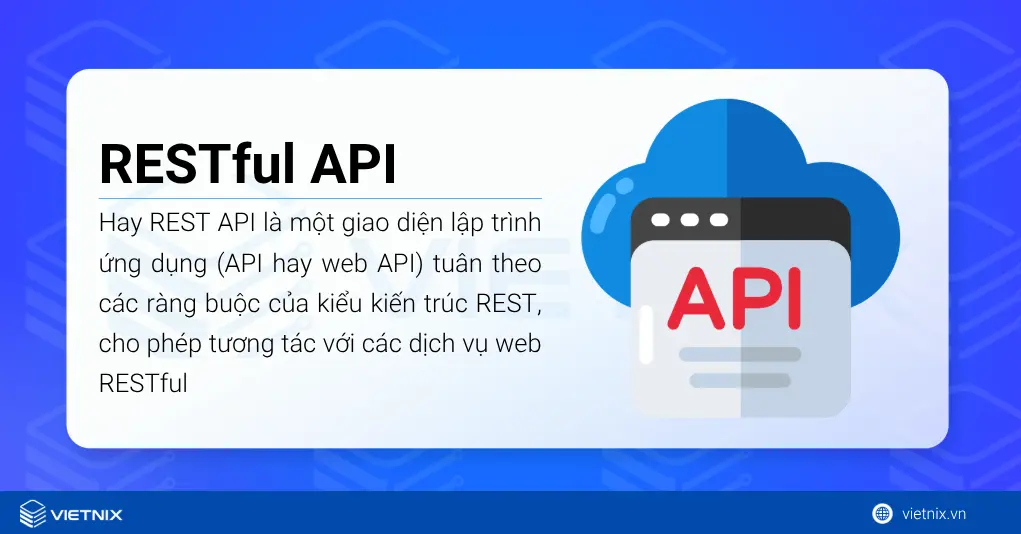 RESTful API là gì? Nguyên tắc, cách thức hoạt động, thiết kế RESTful API chuẩn 18 RESTful API (hay REST API)