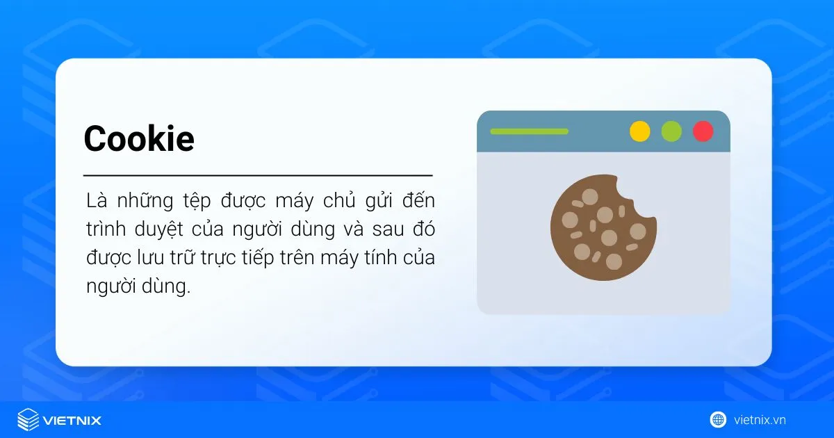Session là gì? So sánh Session và Cookie chi tiết 15 Cookie là gì