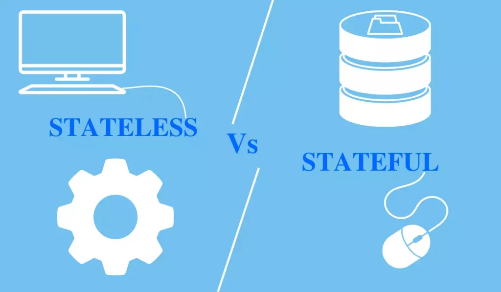 Lựa chọn Stateless hay Stateful?