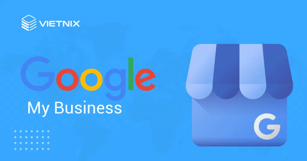 Google Business là gì? Cách tối ưu Google Business mới nhất hiện nay 15 Google My Business