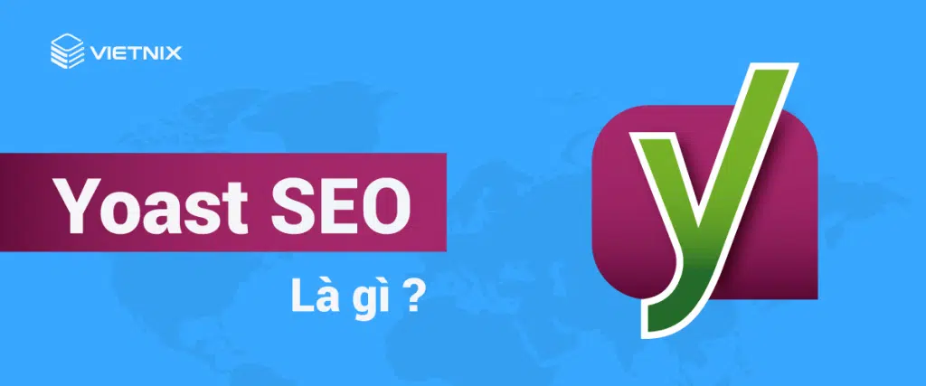 Cùng Vietnix tìm hiểu về plugin Yoast SEO