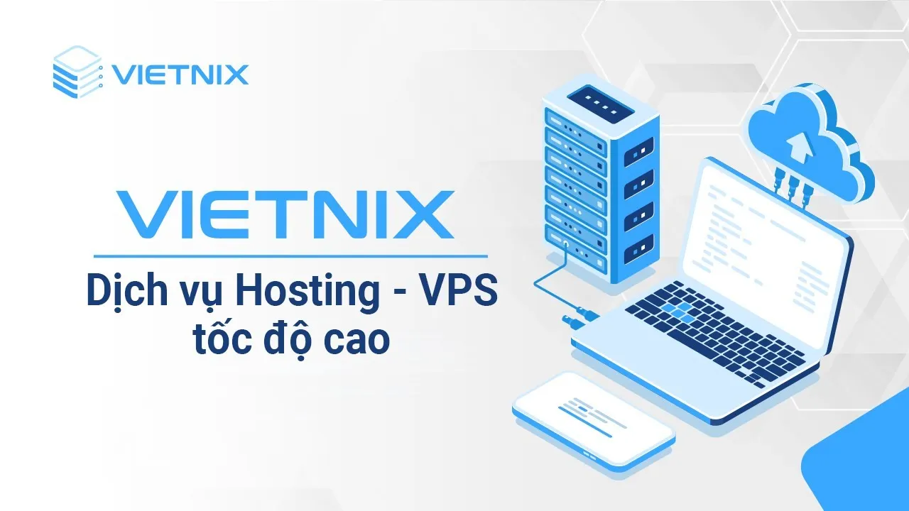 Vietnix - Nhà cung cấp hosting chất lượng, tốc độ cao tại Việt Nam hiện nay