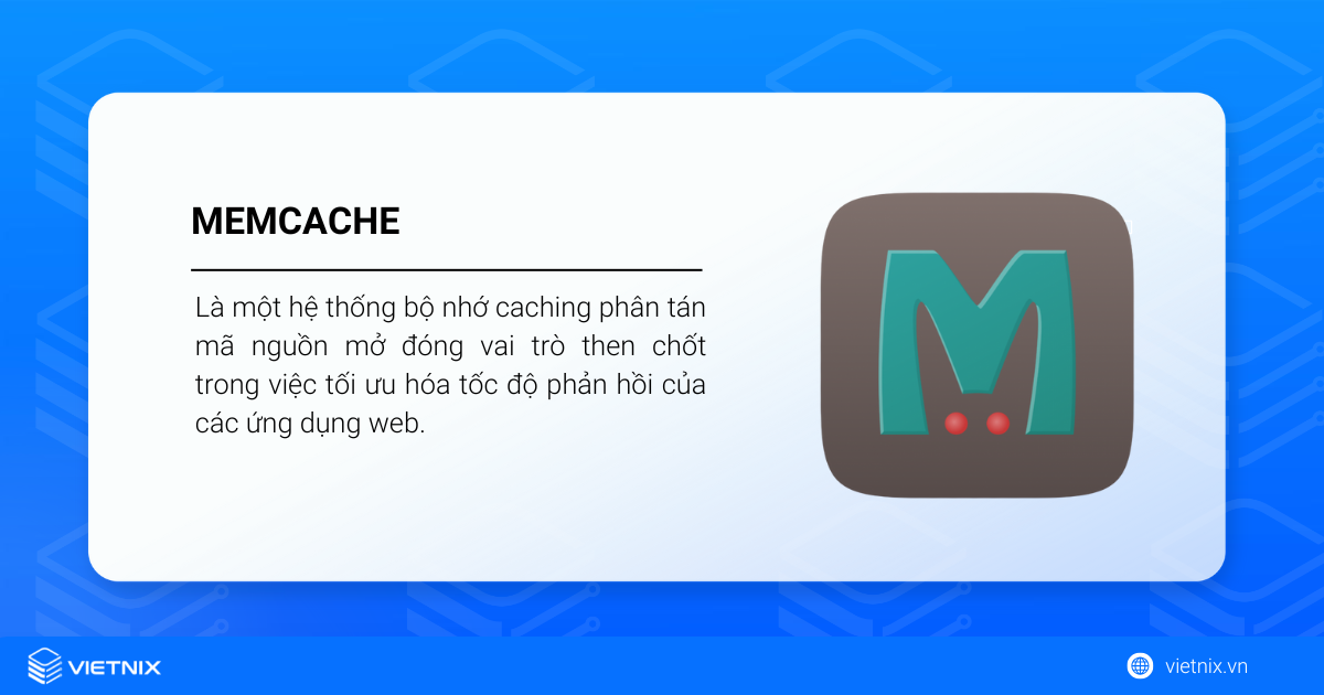 Memcached là gì? Thông tin về hệ thống lưu trữ bộ nhớ đệm mã nguồn mở 17 Memcached là gì?