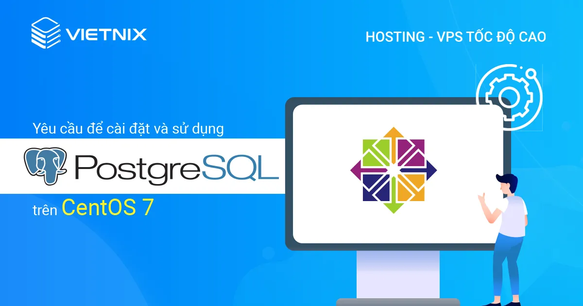 Yêu cầu để cài đặt và sử dụng PostgreSQL trên CentOS 7