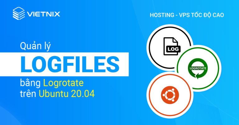 quản lý Logfiles bằng Logrotate trên Ubuntu 20.04