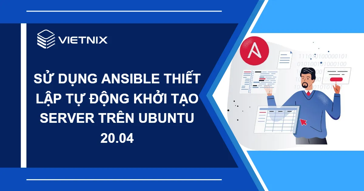 Hướng dẫn sử dụng Ansible thiết lập tự động khởi tạo Server trên Ubuntu 20.04