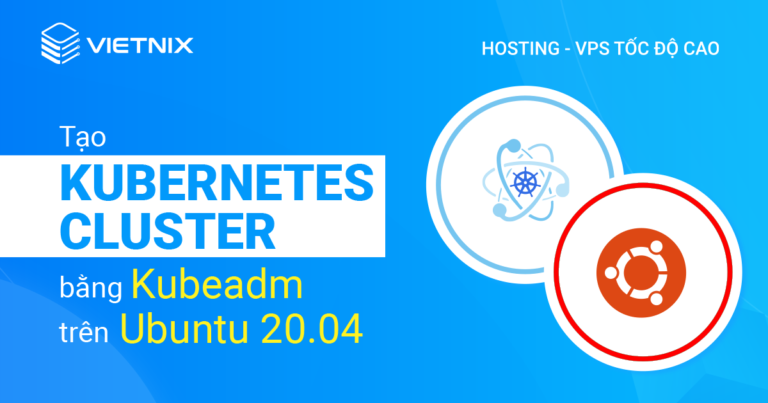 tạo Kubernetes Cluster bằng Kubeadm trên Ubuntu 20.04