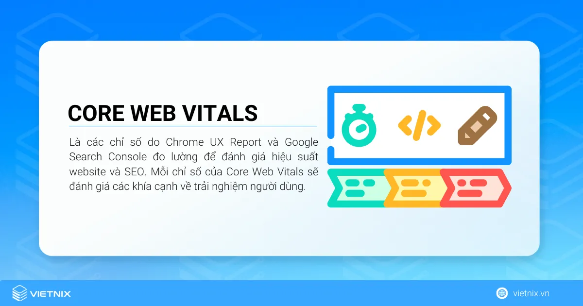 Core Web Vitals là gì? Tìm hiểu yếu tố xếp hạng quan trọng của Google 22 Core Web Vitals là các chỉ số do Chrome UX Report và Google Search Console đo lường để đánh giá hiệu suất website và SEO