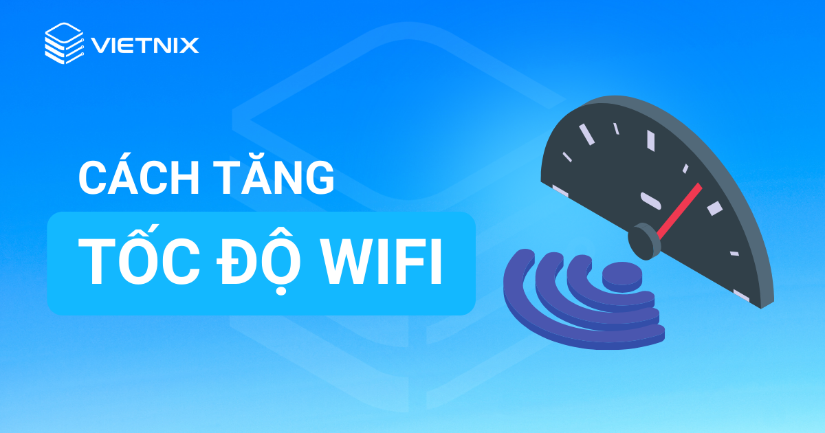 cách tăng tốc độ wifi