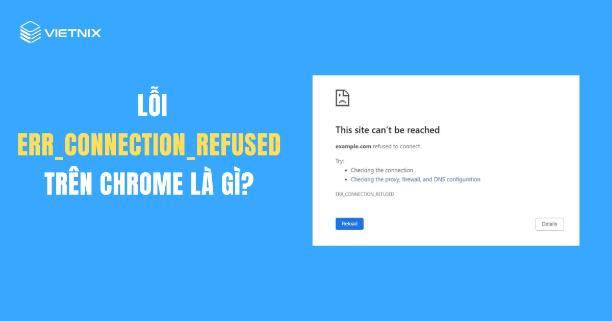 Lỗi ERR_CONNECTION_REFUSED trên trình duyệt Chrome là gì ?