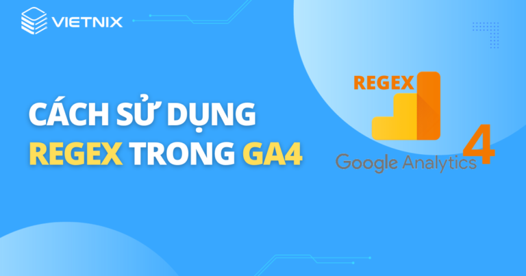 Cách sử dụng Regex trong GA4