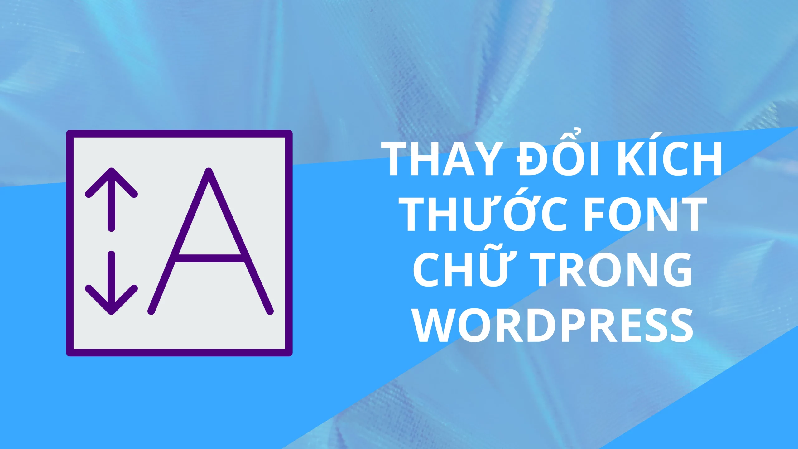 Thay đổi kích thước font chữ trong WordPress