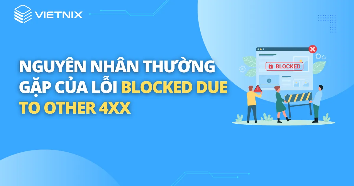 Hướng dẫn sửa lỗi 'Blocked due to other 4xx issue' trong Google Search Console 23 This image has an empty alt attribute; its file name is Nguyen-nhan-thuong-gap-cua-loi-blocked-due-to-other-4xx.png