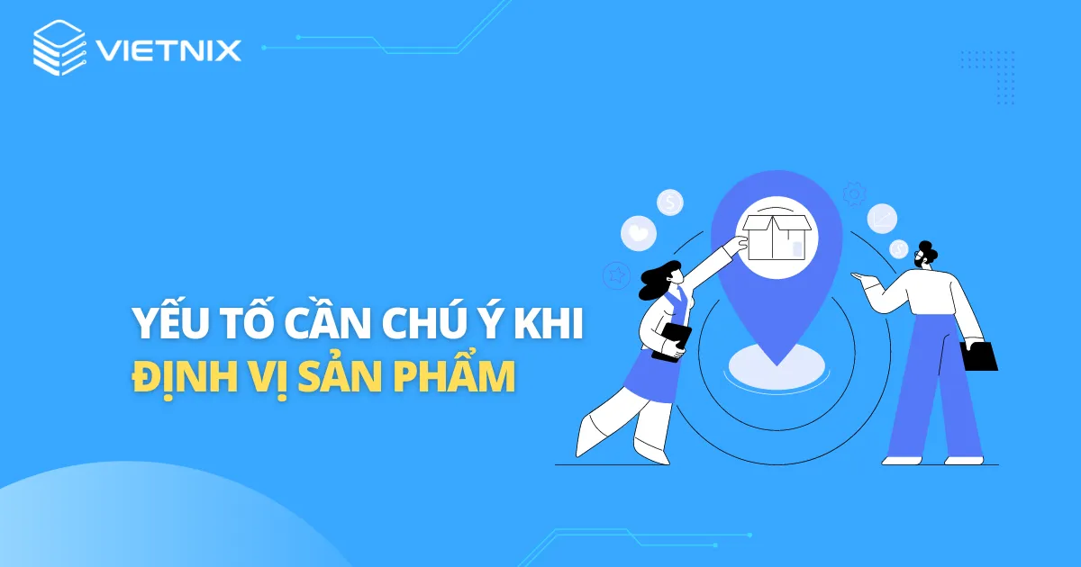 Yếu tố cần chú ý khi định vị sản phẩm