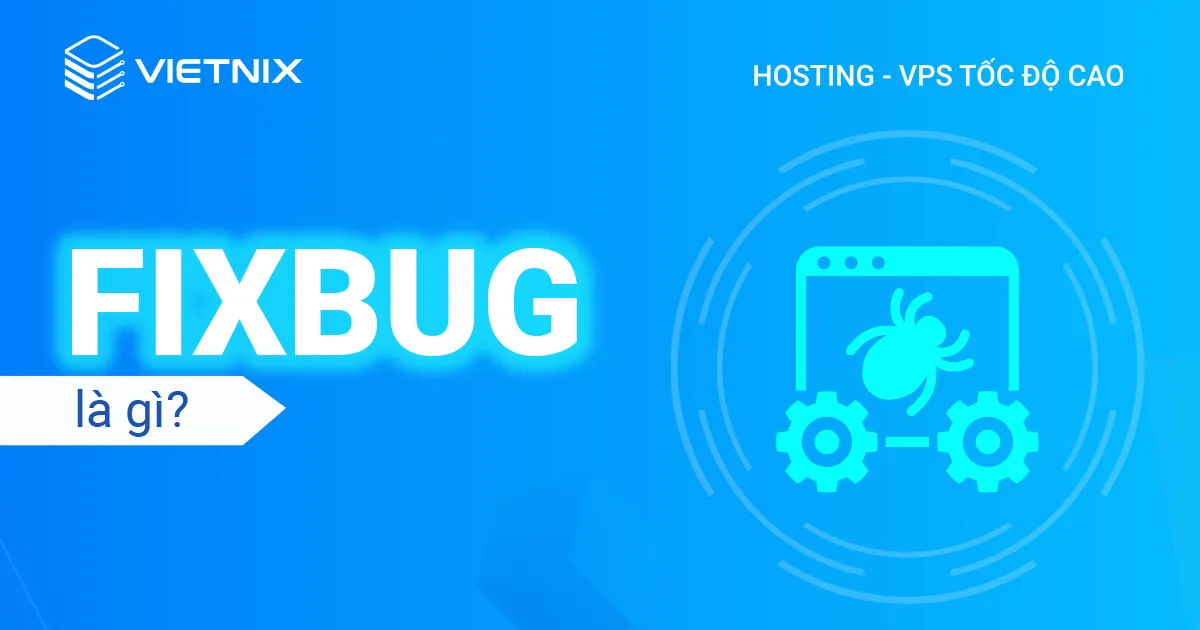 Tìm hiểu về Fix Bug