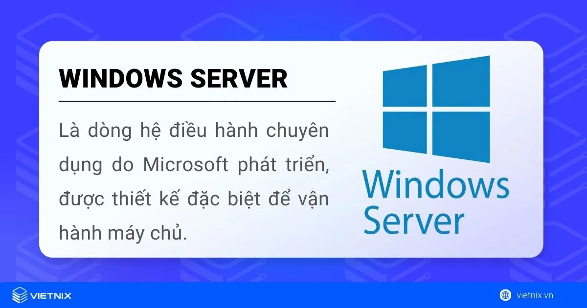 Windows Server là gì? Khác gì với Windows thông thường? 28 Hệ điều hành Windows Server là gì?