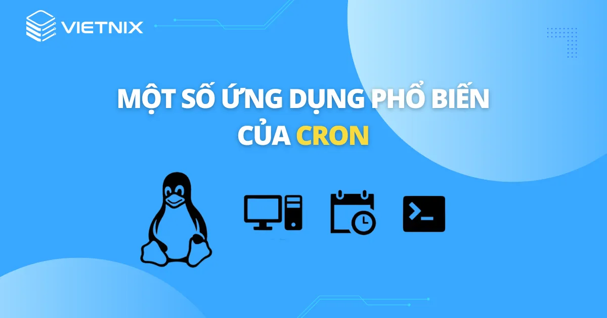 Một số ứng dụng phổ biến của cron