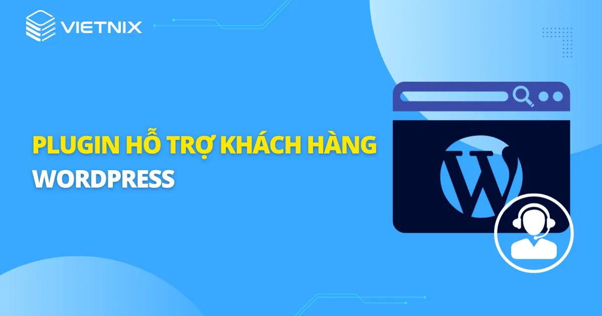 Plugin hỗ trợ khách hàng trong WordPress