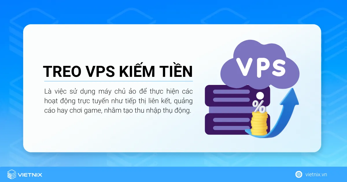 Treo VPS kiếm tiền là việc sử dụng máy chủ ảo để thực hiện các hoạt động trực tuyến nhằm tạo ra thu nhập thụ động