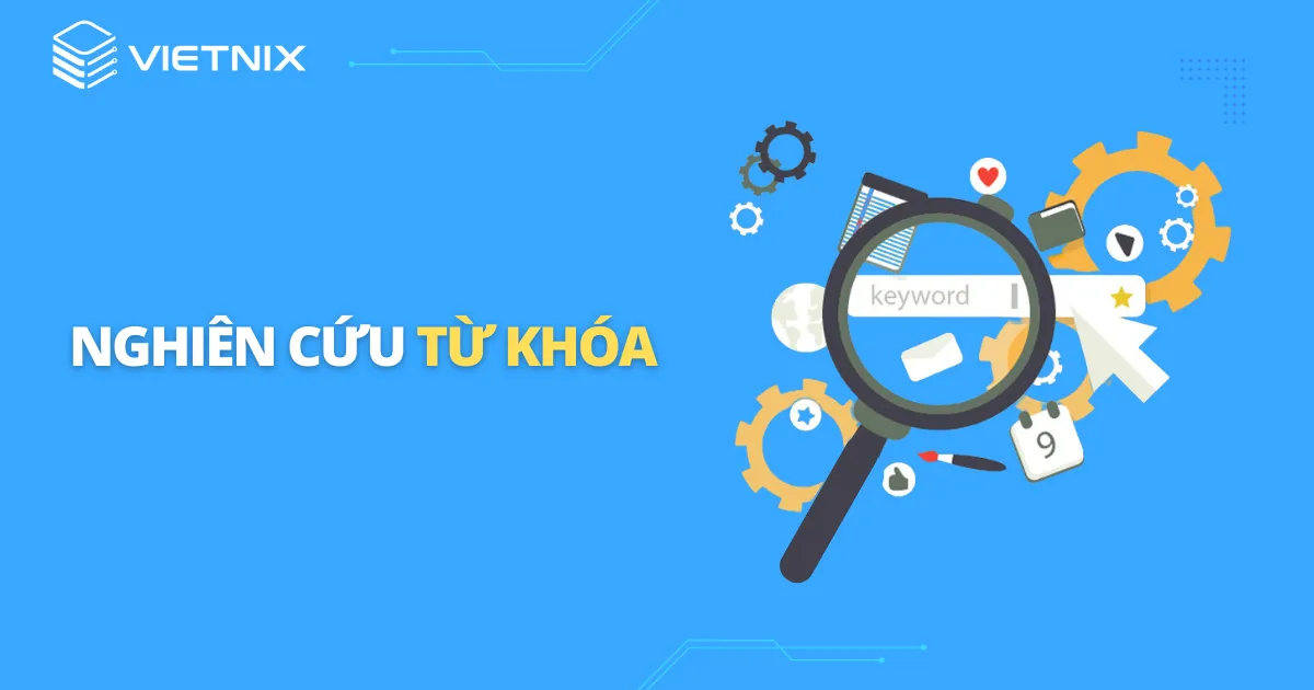 Bước 2: Nghiên cứu từ khóa (Keyword Research)