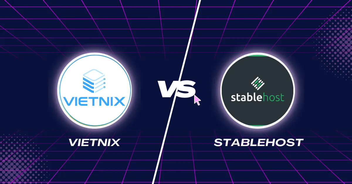So sánh hosting Vietnix và StableHost: Nên lựa chọn nhà cung cấp hosting nào? 17 So sánh dịch vụ hosting Vietnix và StableHost