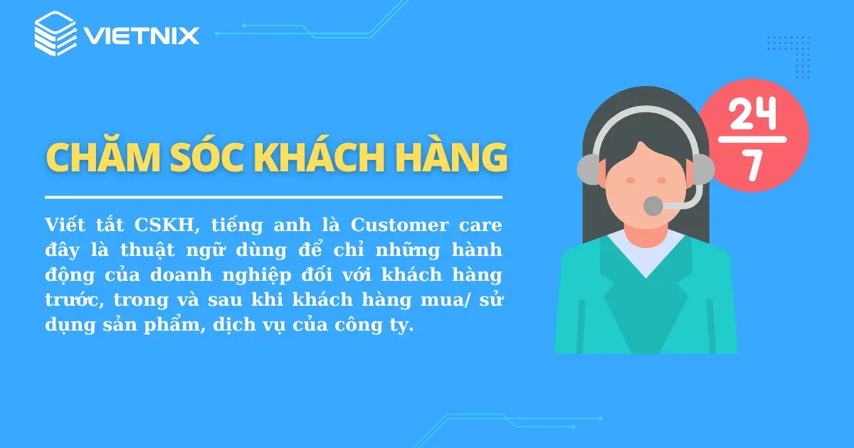 Chăm sóc khách hàng là các hoạt động doanh nghiệp thực hiện với khách hàng trước, trong, sau mua/sử dụng sản phẩm, dịch vụ