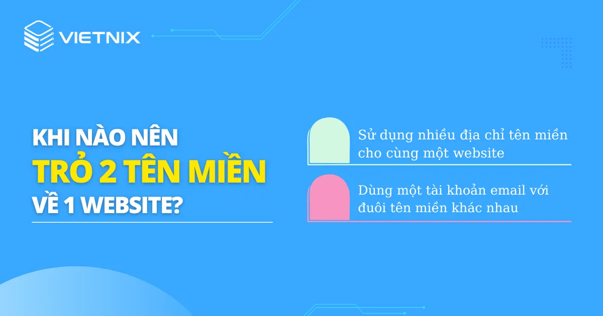 Khi nào nên trỏ 2 tên miền về 1 website?