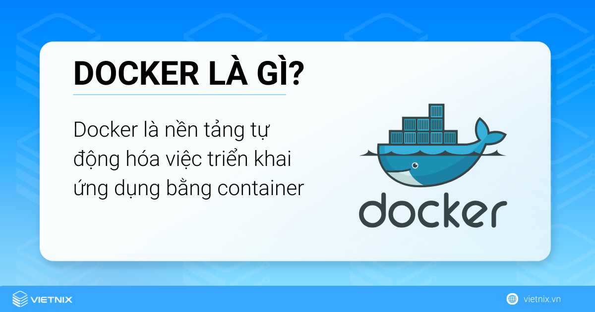 Cách cài đặt Docker trên Linux/Ubuntu nhanh chóng 9 Docker là một nền tảng mã nguồn mở giúp tự động hóa việc triển khai ứng dụng