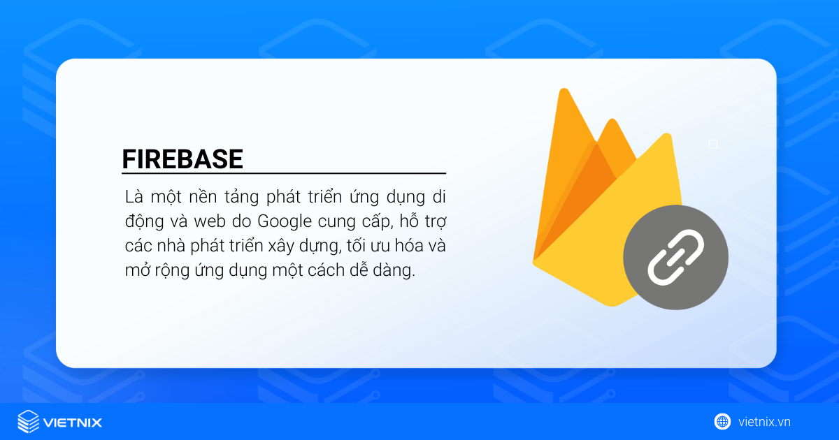 Firebase là gì? Hướng dẫn chi tiết tính năng, ưu nhược điểm và cách sử dụng Firebase 26 Firebase là gì?