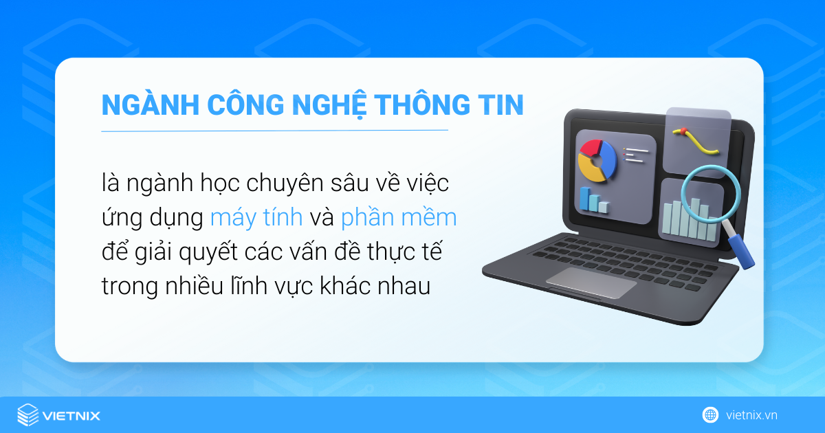 Ngành công nghệ thông tin là ngành học chuyên sâu về máy tính và phần mềm