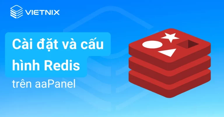 Cài đặt và cấu hình Redis trên aaPanel