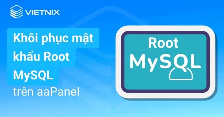 khôi phục mật khẩu root mysql trên aapanel