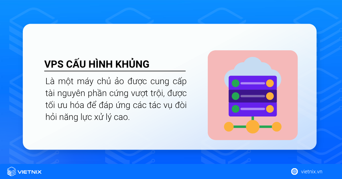 VPS cấu hình khủng hiện đang là lựa chọn của nhiều đối tượng khách hàng doanh nghiệp và cá nhân 