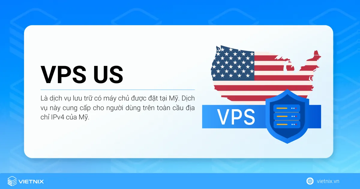 VPS US (Virtual Private Server USA) là dịch vụ lưu trữ có máy chủ được đặt tại Mỹ