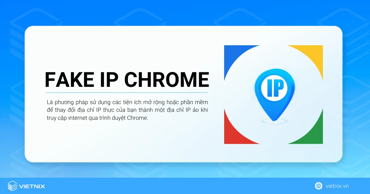 Tìm hiểu về Fake IP Chrome