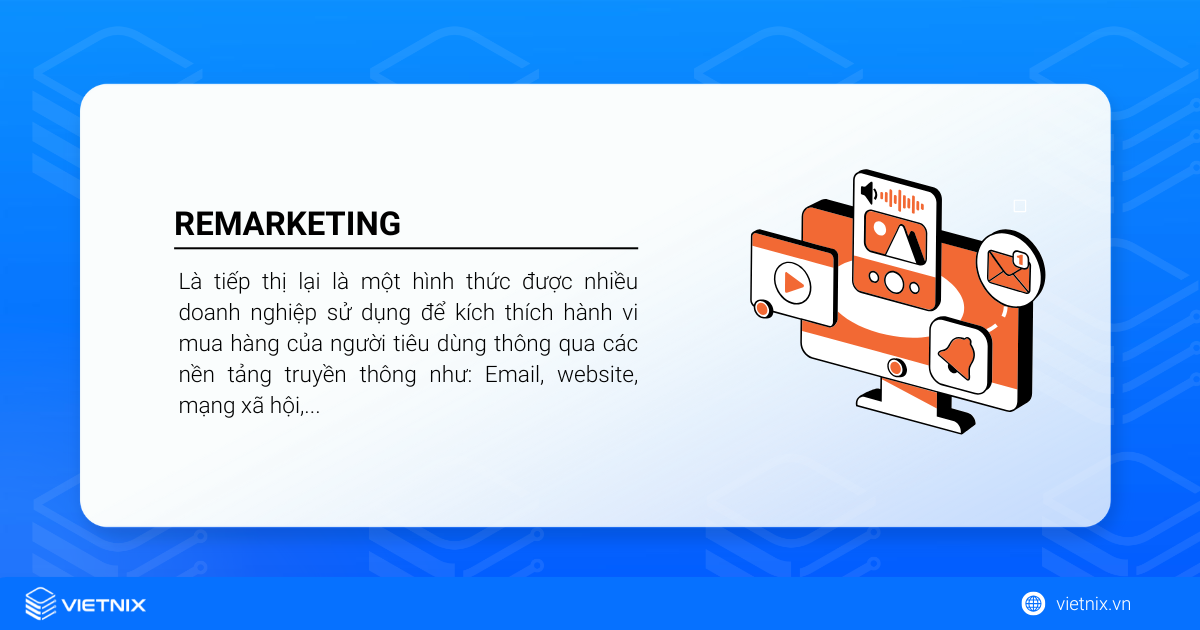 Remarketing là gì? Khác biệt giữa Remarketing và Retargeting 25 Remarketing là gì