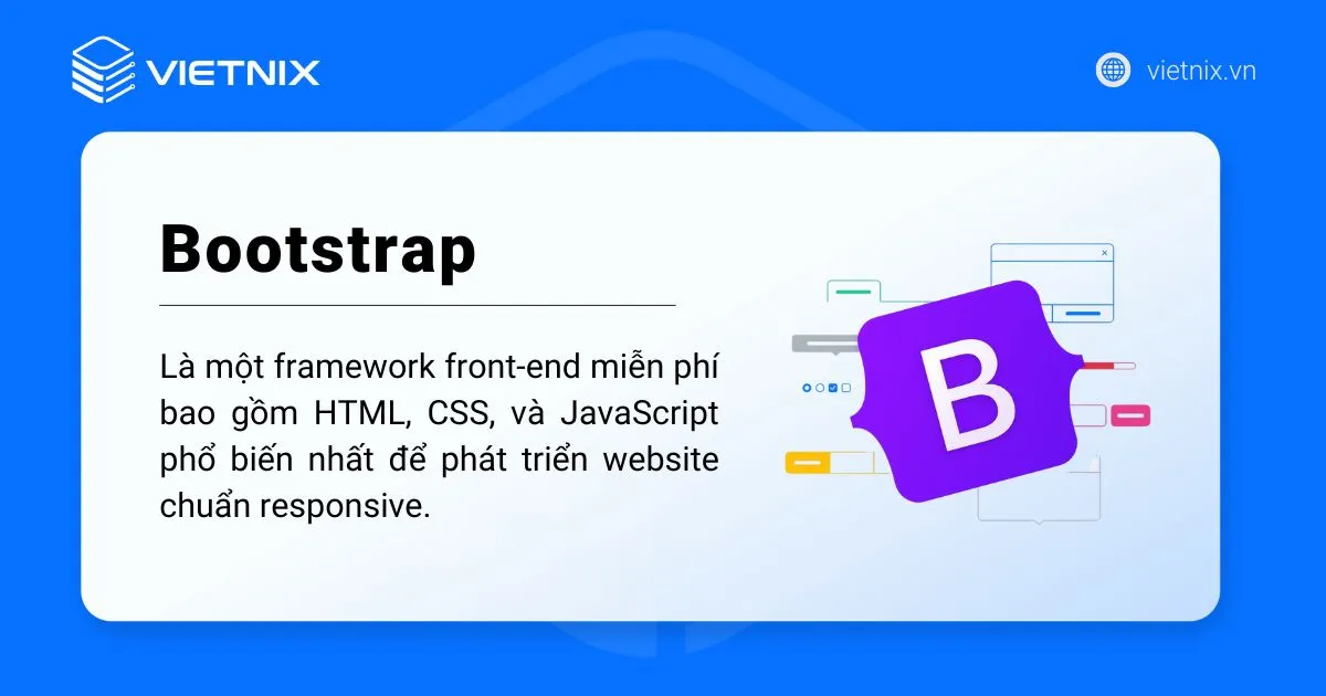 Bootstrap là gì? Cách sử dụng Bootstrap Framework từ A-Z 19 Bootstrap là một framework front-end miễn phí
