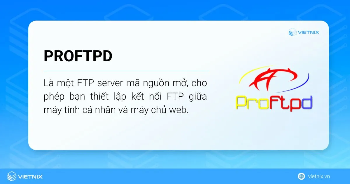 ProFTPD nổi bật nhờ vào khả năng tùy chỉnh cao và dễ cấu hình