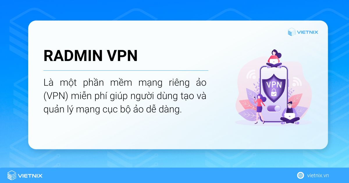 Radmin VPN là một phần mềm VPN cho người dùng tạo và quản lý mạng LAN