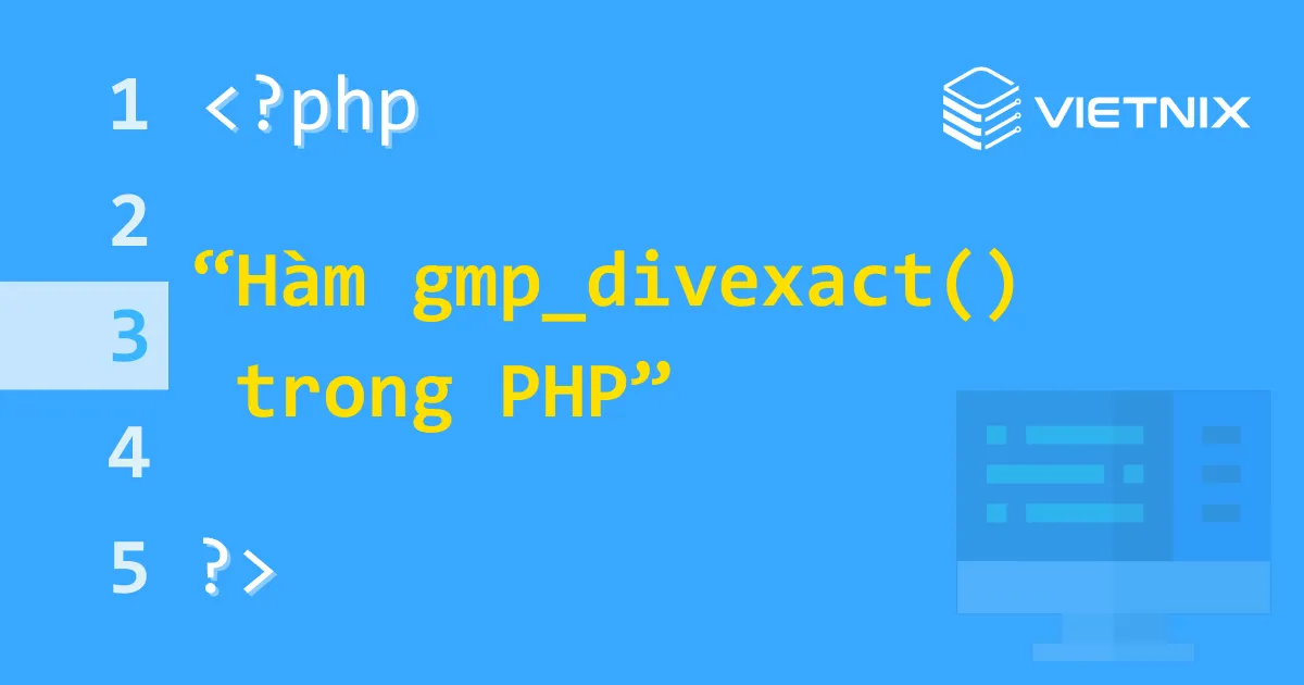Tìm hiểu về hàm gmp_divexact() trong PHP 5 Tìm hiểu hàm gmp_divexact() trong PHP
